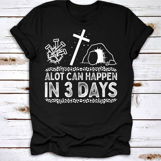 Alot Can Happen In 3 Days Hallelujah Easter, Christian Premium T-Shirt, Gift For God Lover