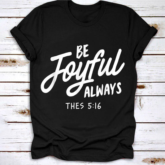 Be Joyful Always Thessalonians 516 Jesus Christian Gift, Premium Unisex T-Shirt