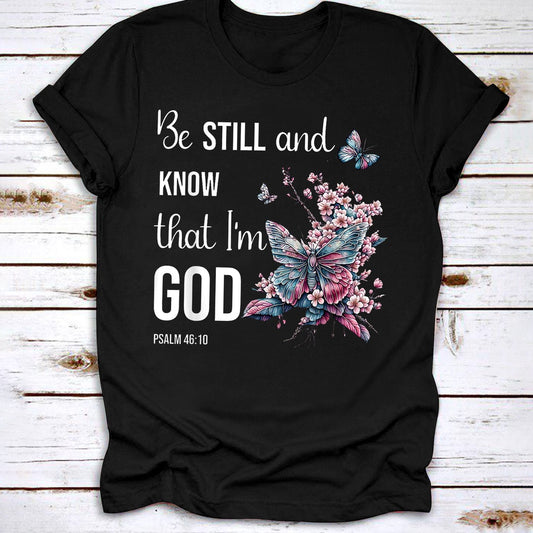 Be Still And Know That Im God Christian Butterfly Flowers, Christian Premium TShirt, Christian Shirt - Religious Gifts