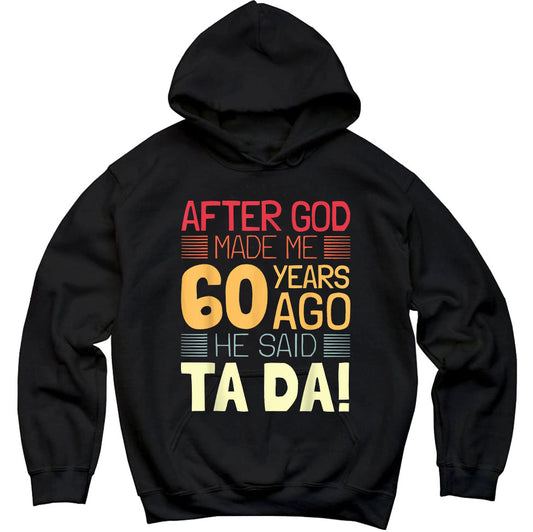 Funny 60Th Birthday I God Said Ta Da I 60 Year Old, Premium Hoodie, Unisex Hoodie, Jesus Gift