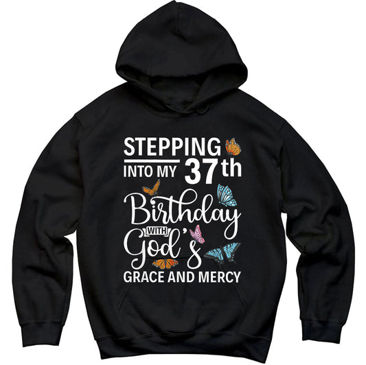 Stepping Into My 37Th Birthday With Gods Grace And Mercy, Premium Hoodie, Unisex Hoodie, God Christian Shirt